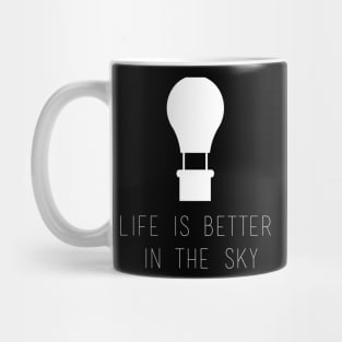 Life is better in the sky Mug